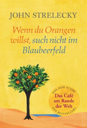 [Das Café am Rande der Welt 03] • Wenn du Orangen willst, such nicht im Blaubeerfeld